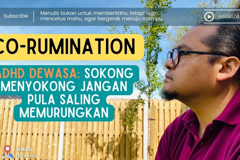 Co-Rumination: Sokong Menyokong Jangan Pula Saling Memurungkan