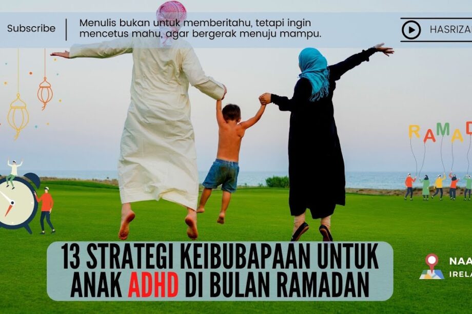 13 Strategi Keibubapaan Untuk Anak ADHD di Bulan Ramadan